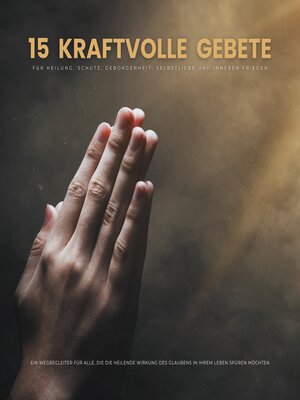 cover image of 15 kraftvolle Gebete für Heilung, Schutz, Geborgenheit, Selbstliebe und inneren Frieden